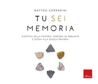 Tu sei memoria. Didattica della Memoria: percorsi su ebraismo e Shoah alla scuola primaria - Librerie.coop Tu sei memoria. Didattica della Memoria: percorsi su ebraismo e Shoah alla scuola primaria - Librerie.coop