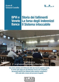 BPVi e Veneto Banca. Storia dei fallimenti. La farsa degli indennizzi. Il sistema intoccabile - Librerie.coop