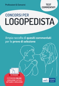 Concorsi per logopedista. Ampia raccolta di quesiti commentati per tutte le prove di selezione - Librerie.coop