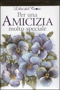 Per un'amicizia molto speciale - Librerie.coop Per un'amicizia molto speciale - Librerie.coop