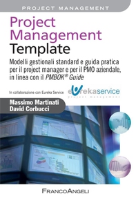 Project Management Template. Modelli gestionali standard e guida pratica per il project manager e per il PMO aziendale, in linea con il PMBOK® Guide - Librerie.coop Project Management Template. Modelli gestionali standard e guida pratica per il project manager e per il PMO aziendale, in linea con il PMBOK® Guide - Librerie.coop