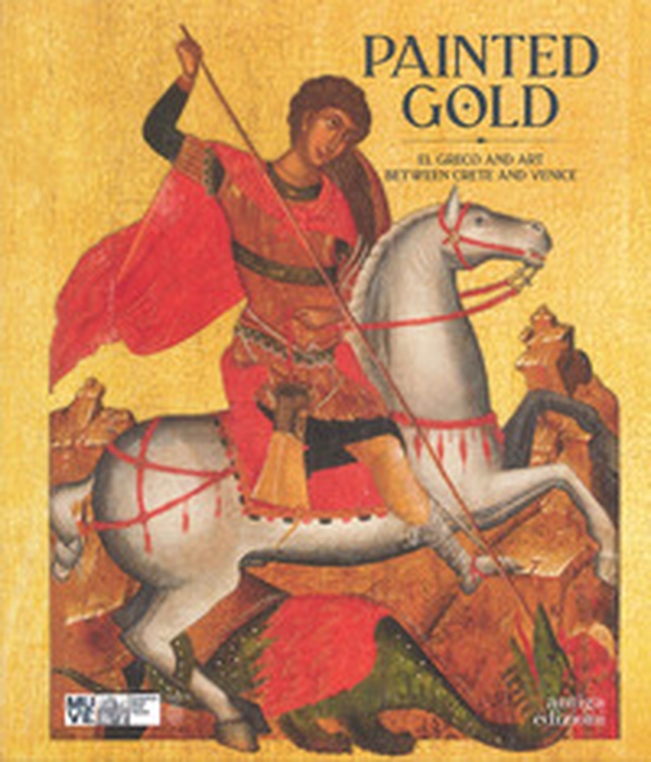 Painted gold. El Greco and art between Crete and Venice - Librerie.coop Painted gold. El Greco and art between Crete and Venice - Librerie.coop