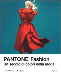 Pantone® fashion. Un secolo di colori nella moda - Librerie.coop