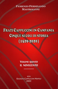 Frati cappuccini in Campania. Cinque secoli di storia (1529-2020) - Vol. 5 - Librerie.coop