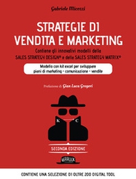 Strategie di vendita e marketing. Modello innovativo con kit excel per sviluppare piani di marketing, comunicazione, vendite. Contiene gli innovativi modelli della Sales strategy design® e della Sales strategy matrix® - Librerie.coop Strategie di vendita e marketing. Modello innovativo con kit excel per sviluppare piani di marketing, comunicazione, vendite. Contiene gli innovativi modelli della Sales strategy design® e della Sales strategy matrix® - Librerie.coop