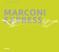 Marconi Express. Il people mover a Bologna. Ediz. italiana e inglese - Librerie.coop Marconi Express. Il people mover a Bologna. Ediz. italiana e inglese - Librerie.coop
