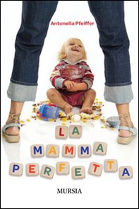 La mamma perfetta - Librerie.coop La mamma perfetta - Librerie.coop