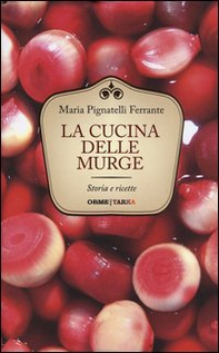 La cucina delle Murge. Storia e ricette - Librerie.coop La cucina delle Murge. Storia e ricette - Librerie.coop