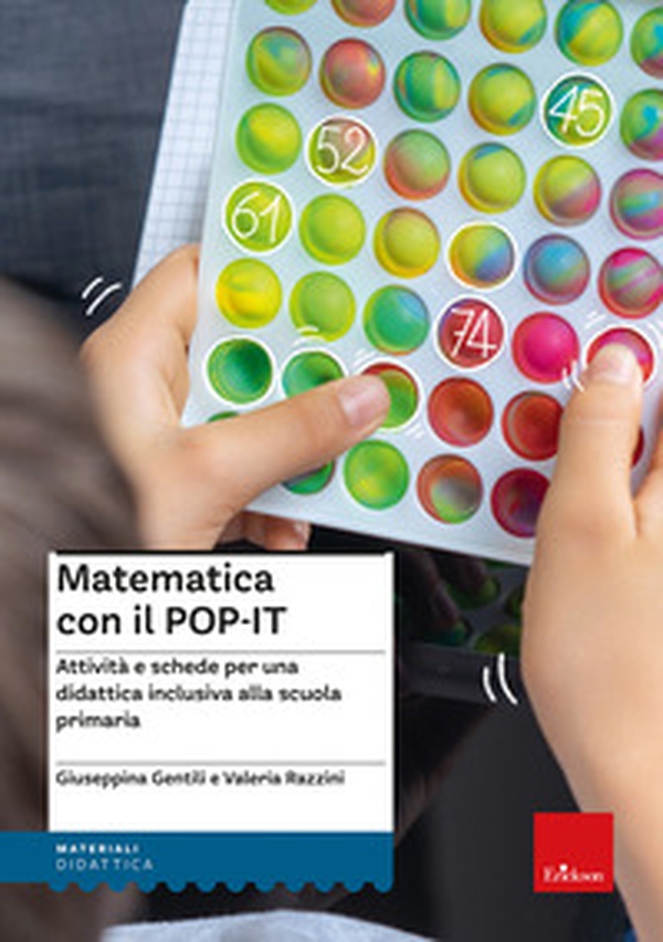 Kit matematica con il POP-IT. Attività e schede per una didattica inclusiva alla scuola primaria - Librerie.coop Kit matematica con il POP-IT. Attività e schede per una didattica inclusiva alla scuola primaria - Librerie.coop