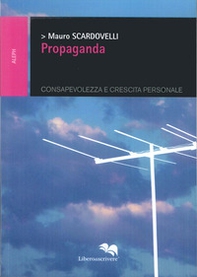Propaganda. Consapevolezza e crescita personale - Librerie.coop Propaganda. Consapevolezza e crescita personale - Librerie.coop