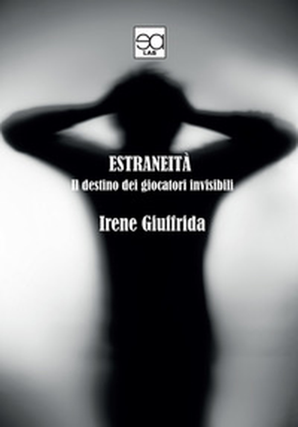 Estraneità. Il destino dei giocatori invisibili - Librerie.coop Estraneità. Il destino dei giocatori invisibili - Librerie.coop