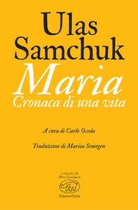 Maria. Cronaca di una vita - Librerie.coop