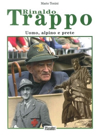 Rinaldo Trappo. Uomo, alpino e prete - Librerie.coop