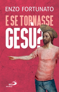 E se tornasse Gesù? - Librerie.coop E se tornasse Gesù? - Librerie.coop