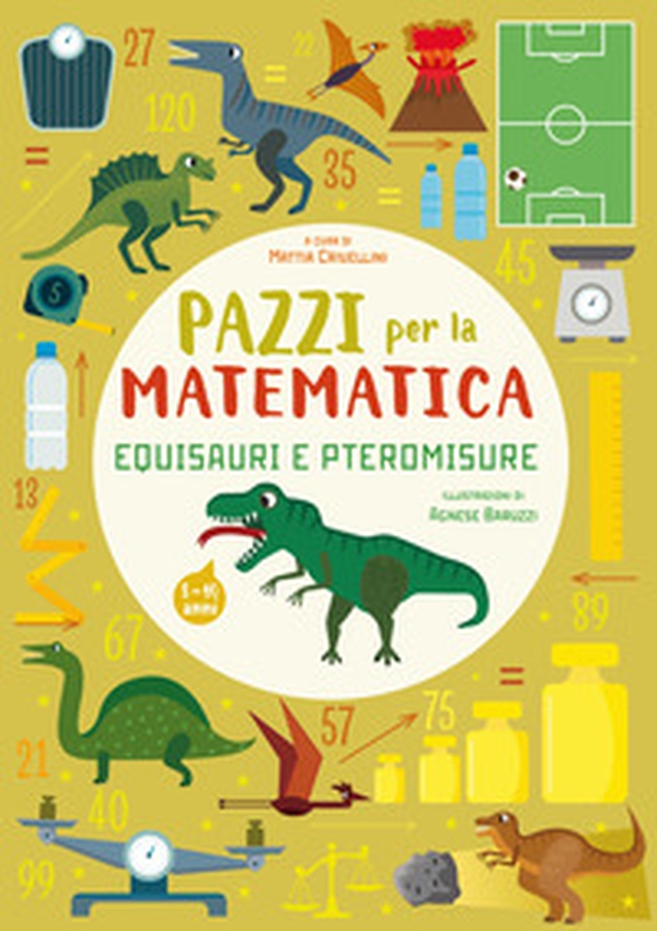 Equisauri e pteromisure. Pazzi per la matematica - Librerie.coop Equisauri e pteromisure. Pazzi per la matematica - Librerie.coop