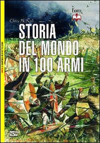 Storia del mondo in 100 armi - Librerie.coop