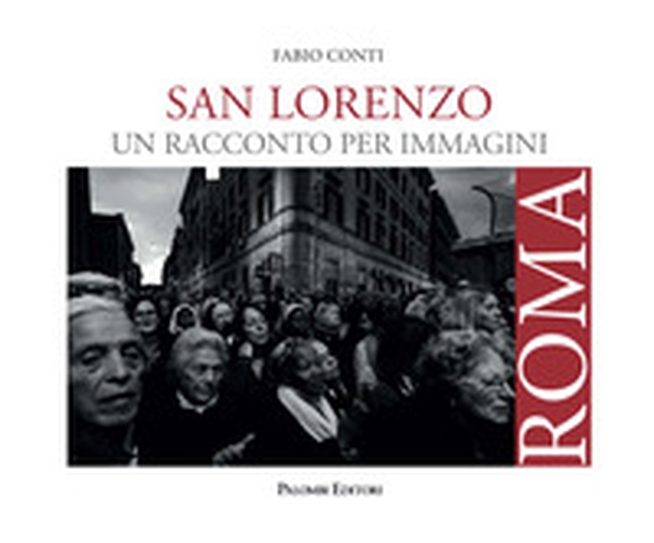 San Lorenzo. Un racconto per immagini - Librerie.coop San Lorenzo. Un racconto per immagini - Librerie.coop