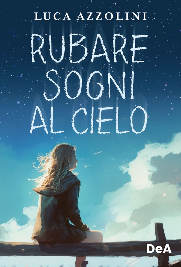 Rubare sogni al cielo - Librerie.coop Rubare sogni al cielo - Librerie.coop