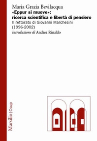 «Eppur si muove»: ricerca scientifica e libertà di pensiero. Il rettorato di Giovanni Marchesini (1996-2002) - Librerie.coop