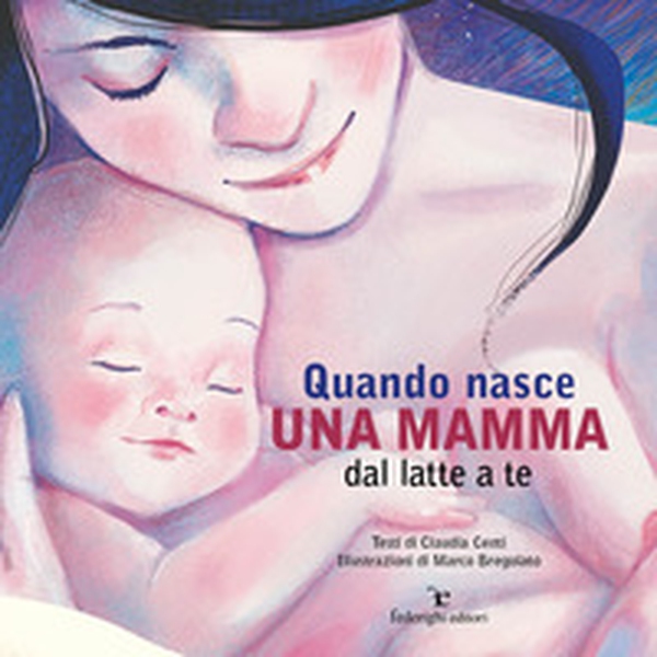 Quando nasce una mamma. Dal latte a te - Librerie.coop Quando nasce una mamma. Dal latte a te - Librerie.coop