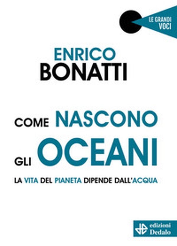 Come nascono gli oceani. La vita del pianeta dipende dall'acqua - Librerie.coop Come nascono gli oceani. La vita del pianeta dipende dall'acqua - Librerie.coop