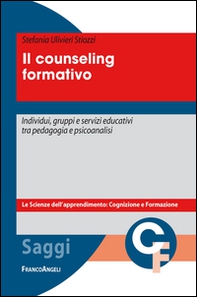 Il counseling formativo. Individui, gruppi e servizi educativi tra pedagogia e psicoanalisi - Librerie.coop