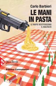 Le mani in pasta. Le mafie restituiscono il maltolto - Librerie.coop Le mani in pasta. Le mafie restituiscono il maltolto - Librerie.coop