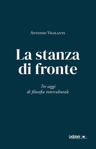 La stanza di fronte. Tre saggi di filosofia interculturale - Librerie.coop