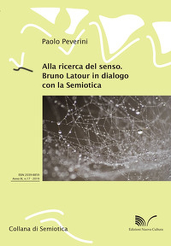 Alla ricerca del senso. Bruno Latour in dialogo con la semiotica - Librerie.coop Alla ricerca del senso. Bruno Latour in dialogo con la semiotica - Librerie.coop