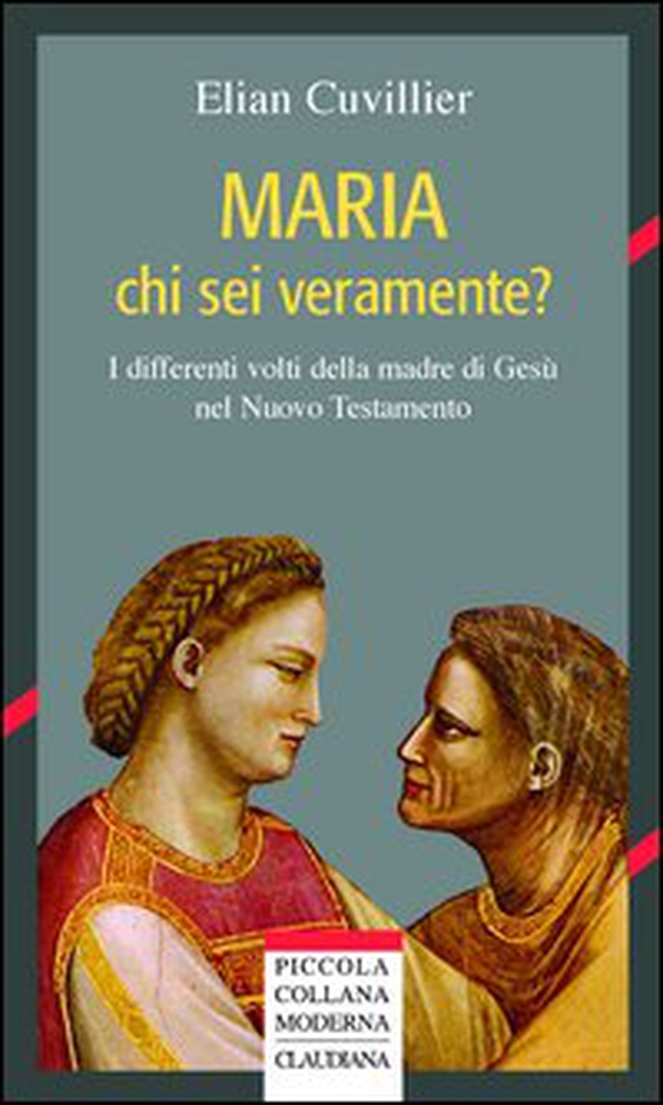 Maria chi sei veramente? I differenti volti della madre di Gesù nel Nuovo Testamento - Librerie.coop