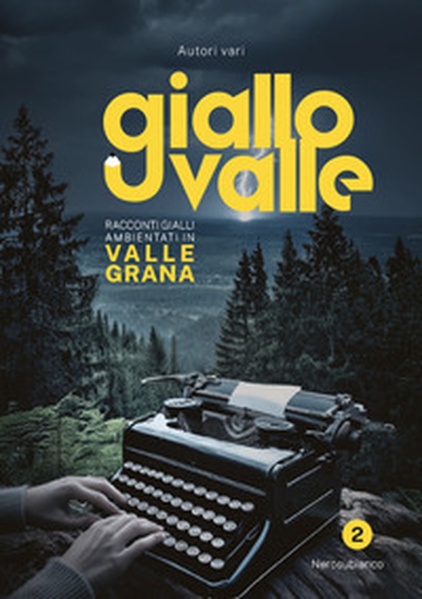 Giallovalle. Racconti gialli ambientati in valle Grana - Vol. 2 - Librerie.coop