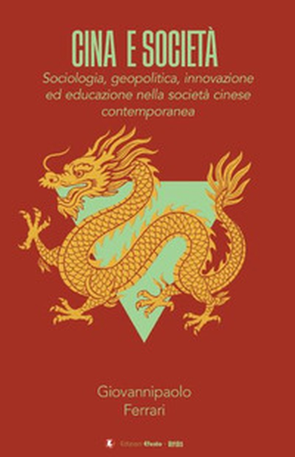Cina e società. Sociologia, geopolitica, innovazione ed educazione nella società cinese contemporanea - Librerie.coop Cina e società. Sociologia, geopolitica, innovazione ed educazione nella società cinese contemporanea - Librerie.coop