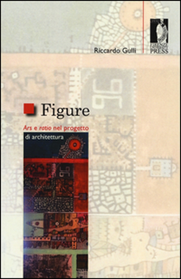 Figure. Ars e ratio nel progetto di architettura - Librerie.coop Figure. Ars e ratio nel progetto di architettura - Librerie.coop