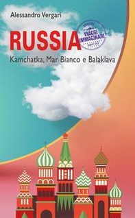 Russia. Kamchatka, Mar Bianco e Balaklava - Librerie.coop Russia. Kamchatka, Mar Bianco e Balaklava - Librerie.coop