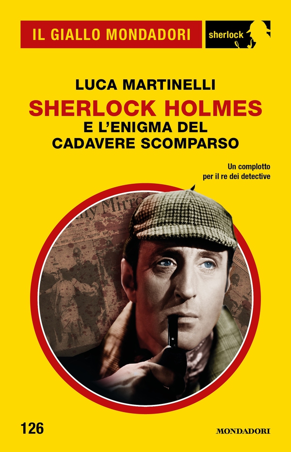 Sherlock Holmes e l'enigma del cadavere scomparso (Il Giallo Mondadori Sherlock) - Librerie.coop Sherlock Holmes e l'enigma del cadavere scomparso (Il Giallo Mondadori Sherlock) - Librerie.coop