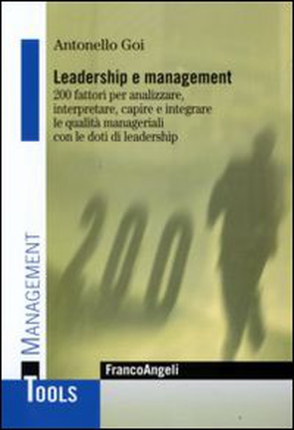 Leadership e management. 200 fattori per analizzare, interpretare, capire e integrare le qualità manageriali con le doti di leadership - Librerie.coop