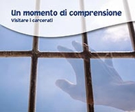 Un momento di comprensione. Visitare i carcerati - Librerie.coop Un momento di comprensione. Visitare i carcerati - Librerie.coop