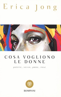 Cosa vogliono le donne. Potere, sesso, pane, rose - Librerie.coop Cosa vogliono le donne. Potere, sesso, pane, rose - Librerie.coop