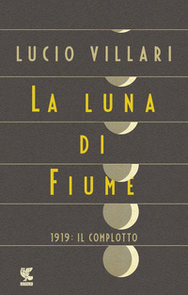La luna di Fiume. 1919: il complotto - Librerie.coop La luna di Fiume. 1919: il complotto - Librerie.coop