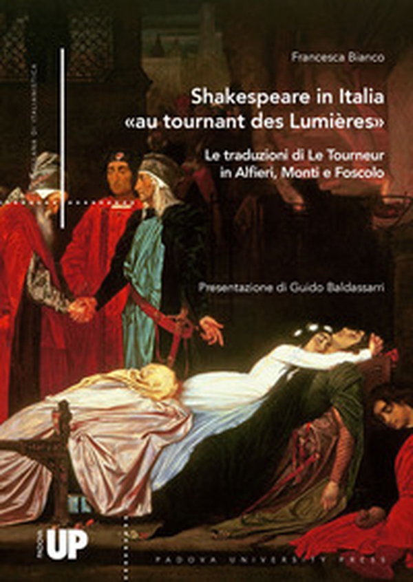 Shakespeare in Italia «au tournant des Lumières». Le traduzioni di Le Tourneur in Alfieri, Monti e Foscolo - Librerie.coop Shakespeare in Italia «au tournant des Lumières». Le traduzioni di Le Tourneur in Alfieri, Monti e Foscolo - Librerie.coop