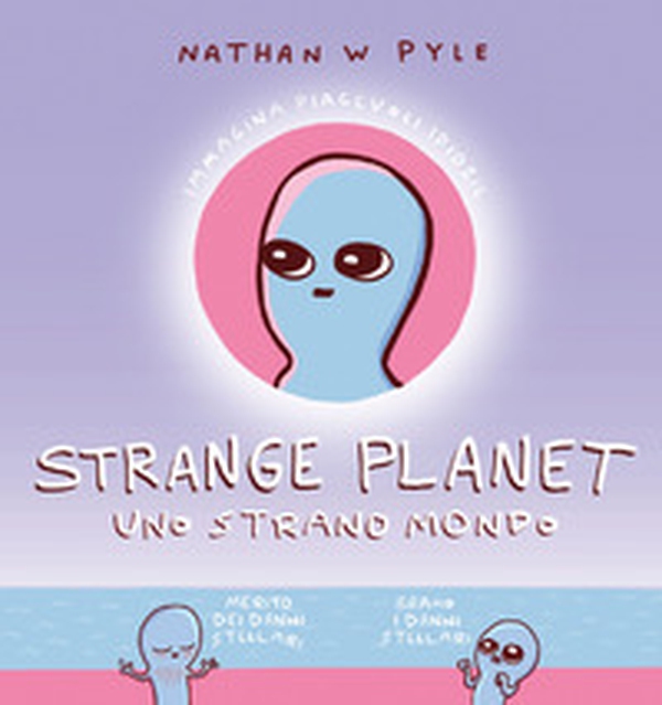 Strange planet. Uno strano mondo - Librerie.coop Strange planet. Uno strano mondo - Librerie.coop
