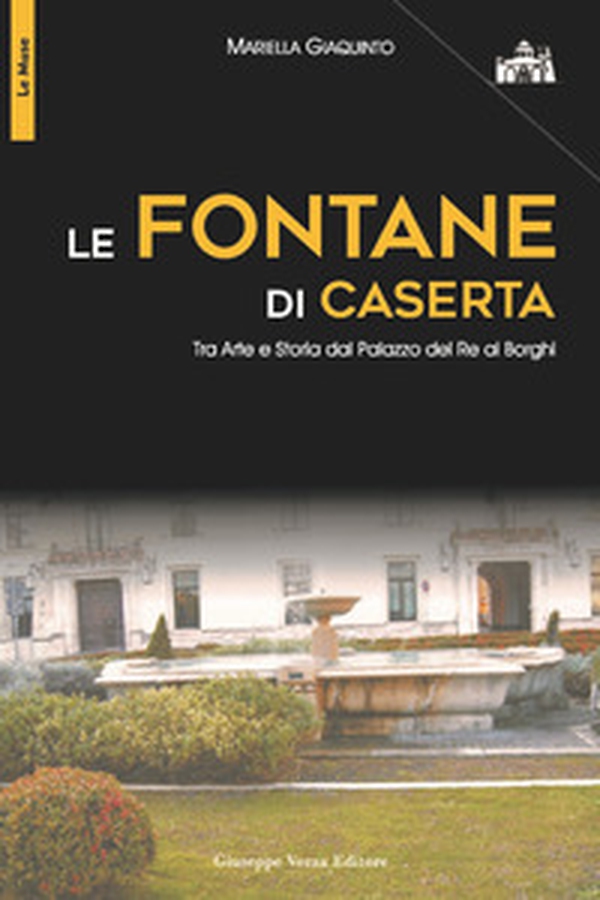 Le fontane di Caserta. Tra arte e storia dal Palazzo del re ai Borghi - Librerie.coop Le fontane di Caserta. Tra arte e storia dal Palazzo del re ai Borghi - Librerie.coop