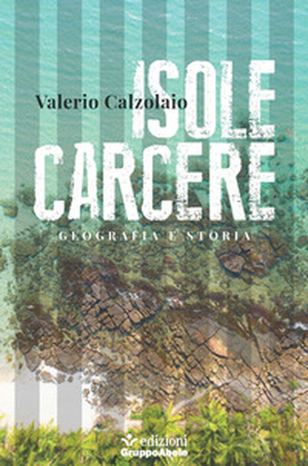 Isole carcere. Geografia e storia - Librerie.coop Isole carcere. Geografia e storia - Librerie.coop