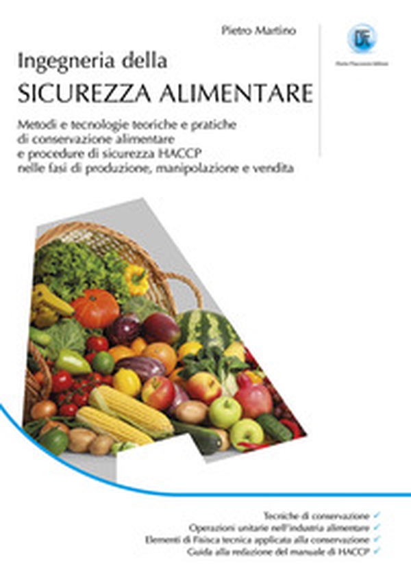 Ingegneria della sicurezza alimentare. Metodi e tecnologie teoriche e pratiche di conservazione alimentare e procedure di sicurezza HACCP nelle fasi di produzione, manipolazione e vendita - Librerie.coop Ingegneria della sicurezza alimentare. Metodi e tecnologie teoriche e pratiche di conservazione alimentare e procedure di sicurezza HACCP nelle fasi di produzione, manipolazione e vendita - Librerie.coop