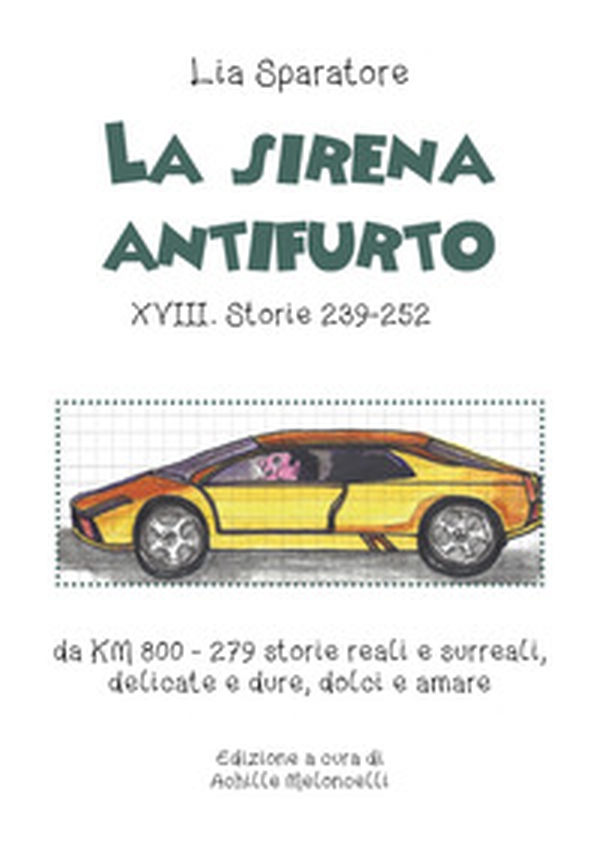 La sirena antifurto XVIII. Storie 239-252 da KM 800-279 storie reali e surreali, delicate e dure, dolci e amare - Librerie.coop La sirena antifurto XVIII. Storie 239-252 da KM 800-279 storie reali e surreali, delicate e dure, dolci e amare - Librerie.coop