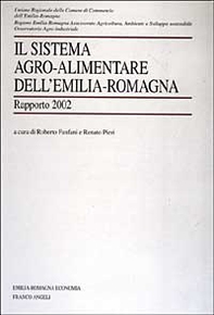 Il sistema agro-alimentare dell'Emilia Romagna. Rapporto 2002 - Librerie.coop