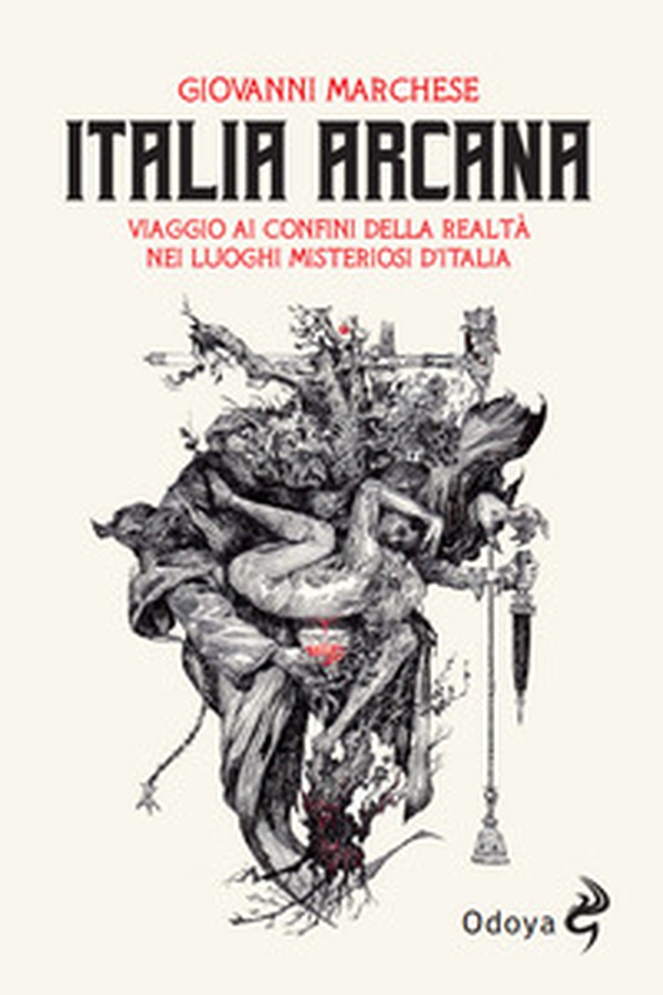 Italia arcana. Viaggio ai confini della realtà nei luoghi misteriosi d'Italia - Librerie.coop Italia arcana. Viaggio ai confini della realtà nei luoghi misteriosi d'Italia - Librerie.coop