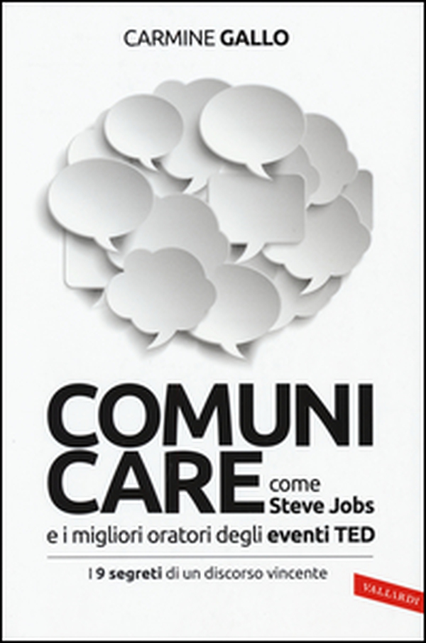 Comunicare come Steve Jobs e i migliori oratori degli eventi TED. I 9 segreti di un discorso vincente - Librerie.coop Comunicare come Steve Jobs e i migliori oratori degli eventi TED. I 9 segreti di un discorso vincente - Librerie.coop