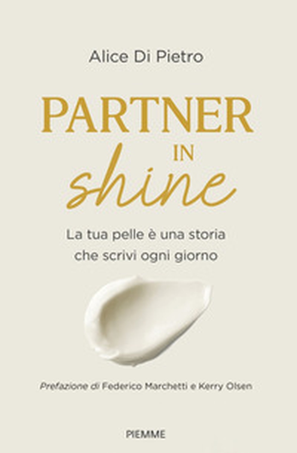 Partner in shine. La tua pelle è una storia che scrivi ogni giorno - Librerie.coop Partner in shine. La tua pelle è una storia che scrivi ogni giorno - Librerie.coop