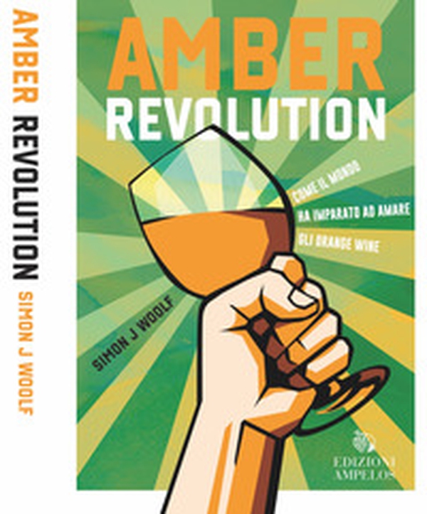 Amber revolution. Come il mondo ha imparato ad amare gli orange wine - Librerie.coop Amber revolution. Come il mondo ha imparato ad amare gli orange wine - Librerie.coop